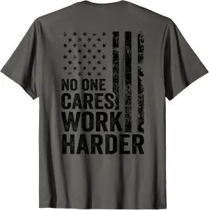 No One Cares Work Harder / Fitness Workout Gym USA (ON BACK) T-Shirt